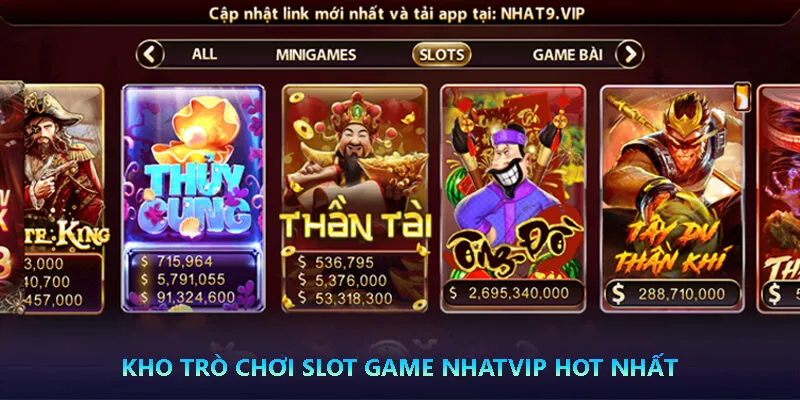 Slot Game Nhatvip - Trải nghiệm kho game thú vị 4 Kho trò chơi Slot Game Nhatvip hot nhất